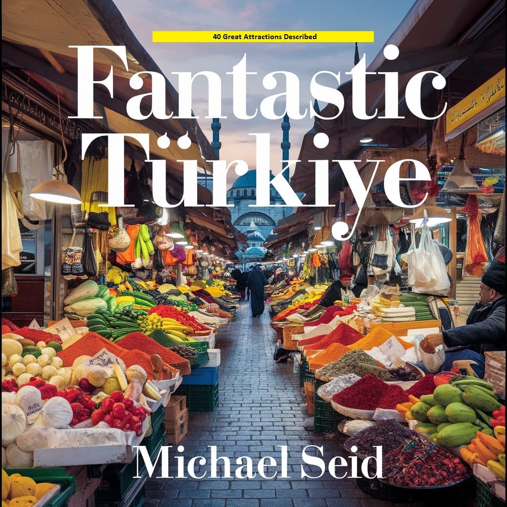 Fantastic Turkiye: A Wonderful Experience of a Fantastic Country: 40 Great Destinations Described (Turkey Attractions)