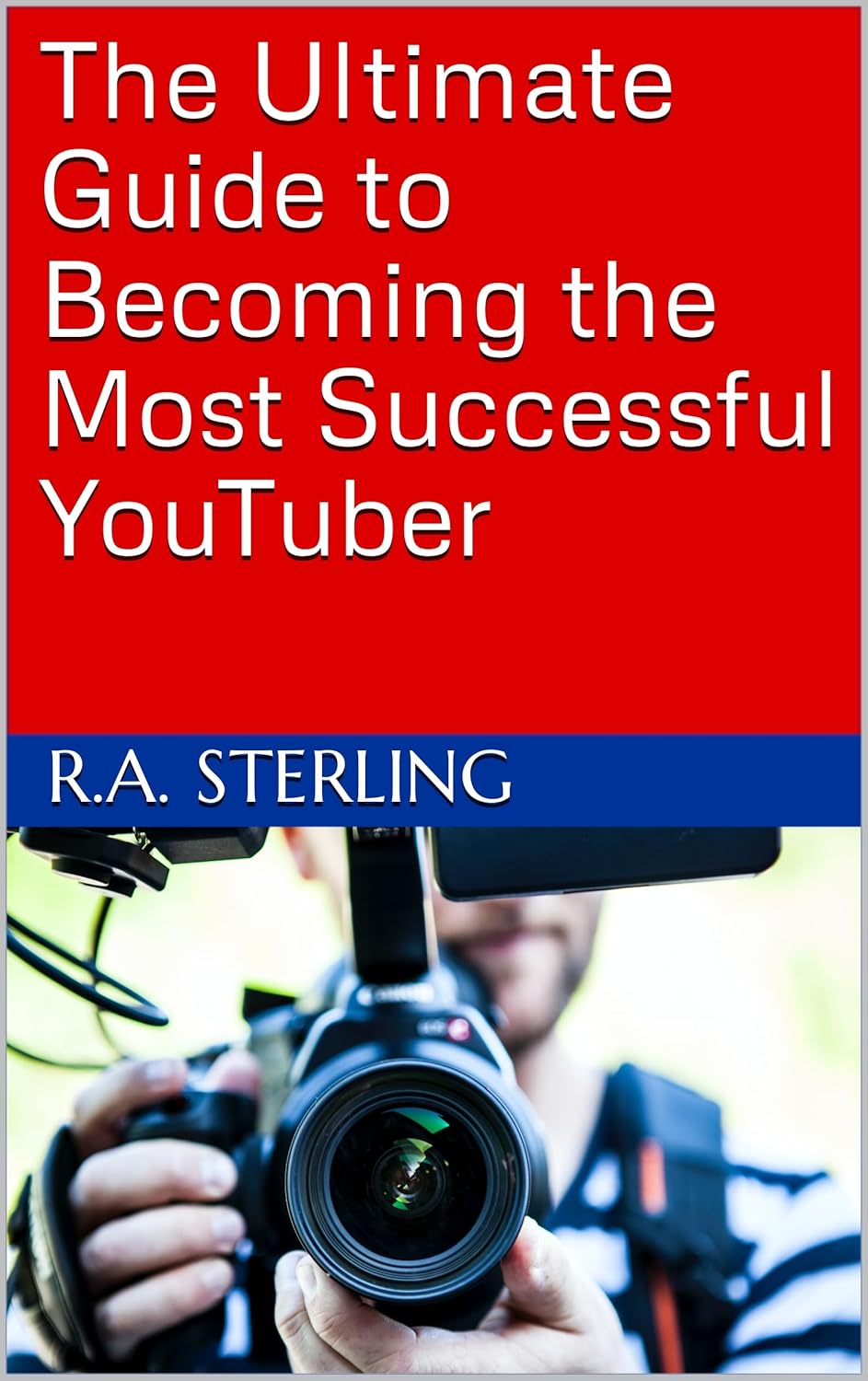 The Ultimate Guide to Becoming the Most Successful YouTuber (Guides ...