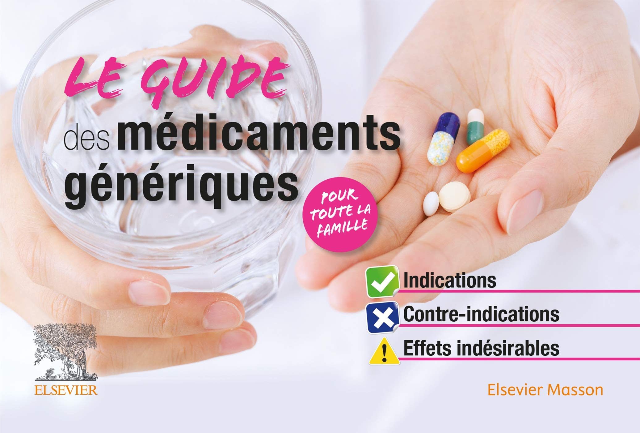 Le Guide des médicaments génériques: Indications, contre-indications, effets indésirables