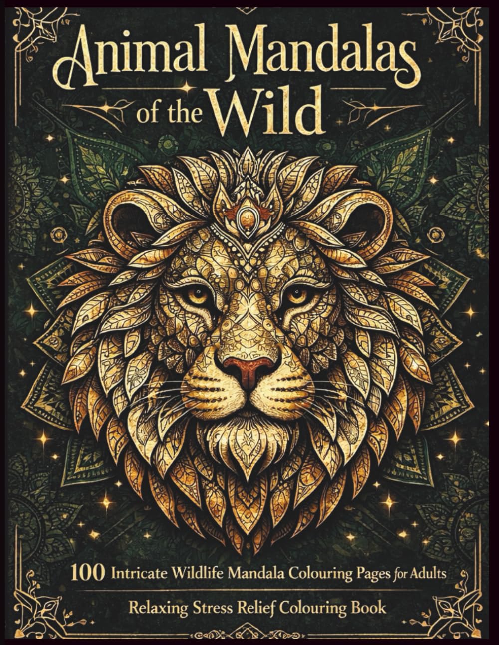 Animal Mandalas of the Wild: 100 Intricate Wildlife Mandala Coloring Pages for Adults | Lions, Tigers, Wolves, Elephants & Forest Animals | Stress ... Book (Relaxing Mandala Colouring Series)