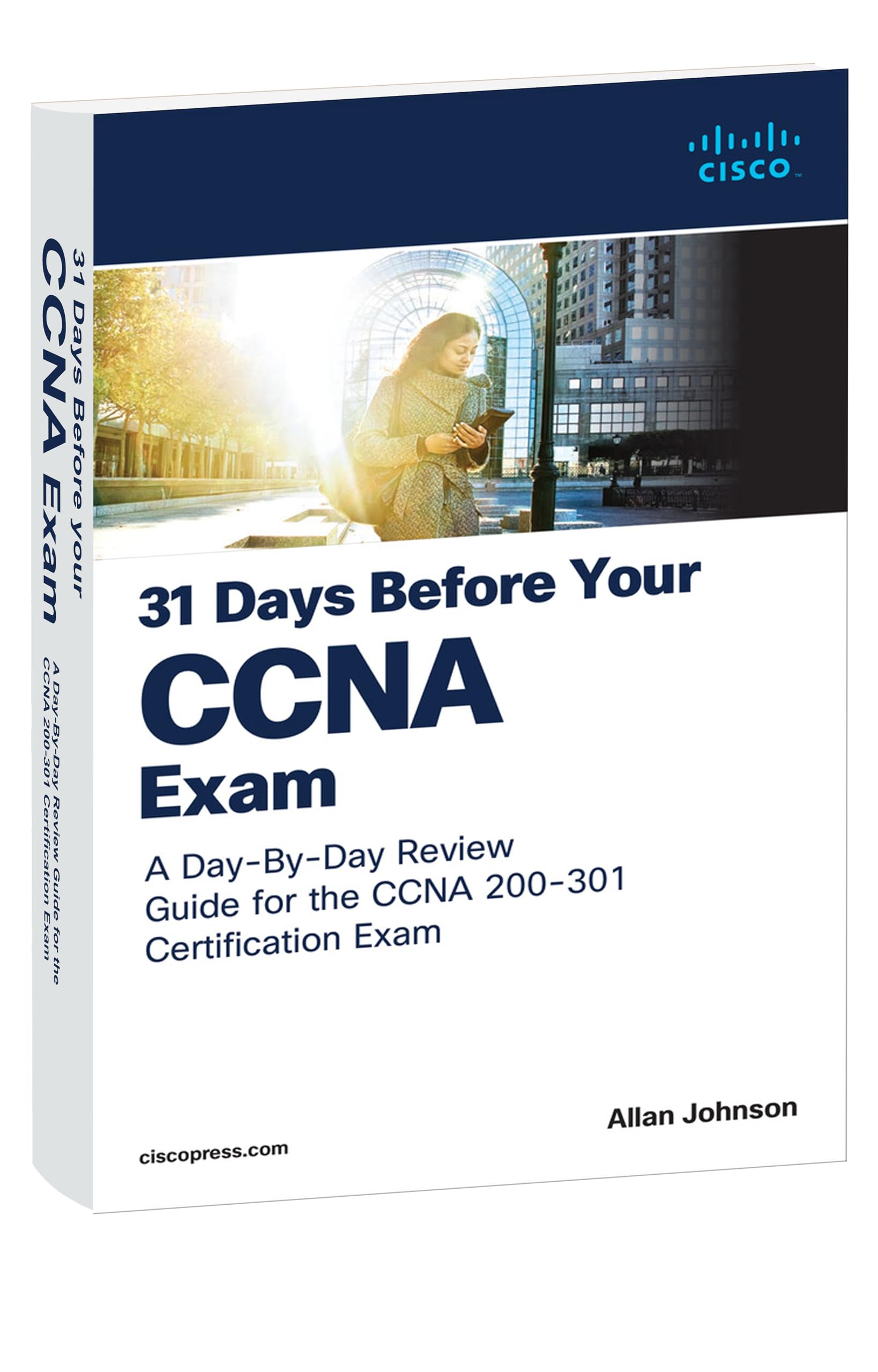 31 Days Before your CCNA Exam: A Day-By-Day Review Guide for the CCNA 200-301 Certification Exam