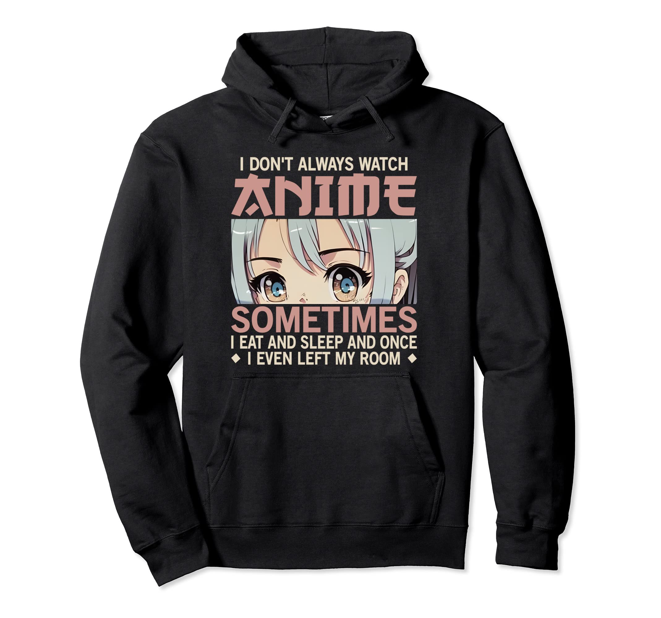 I Don't Always Watch Anime Merch Women Girls Otaku Anime Pullover Hoodie