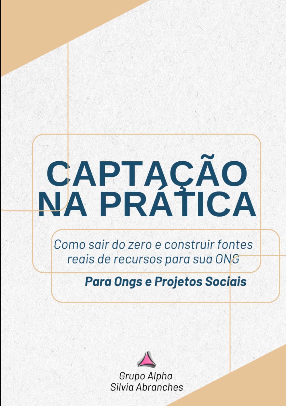 Captação na Prática: Como sair do zero e construir fontes reais de recursos para sua ONG