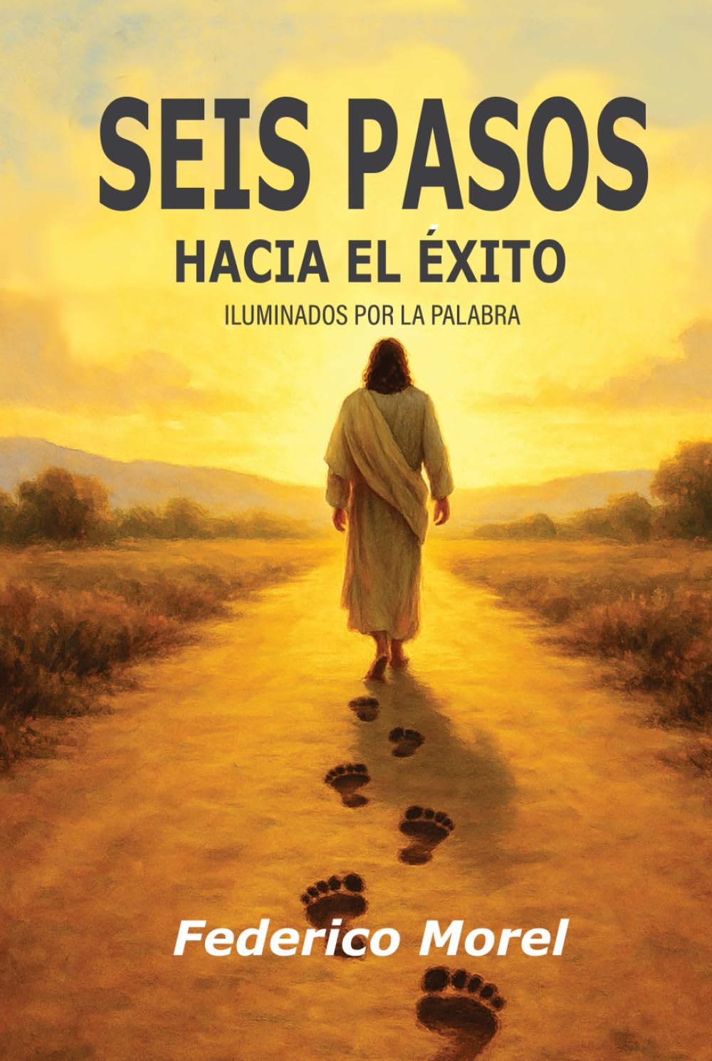 Seis Pasos Hacia el Éxito: iluminados por la Palabra
