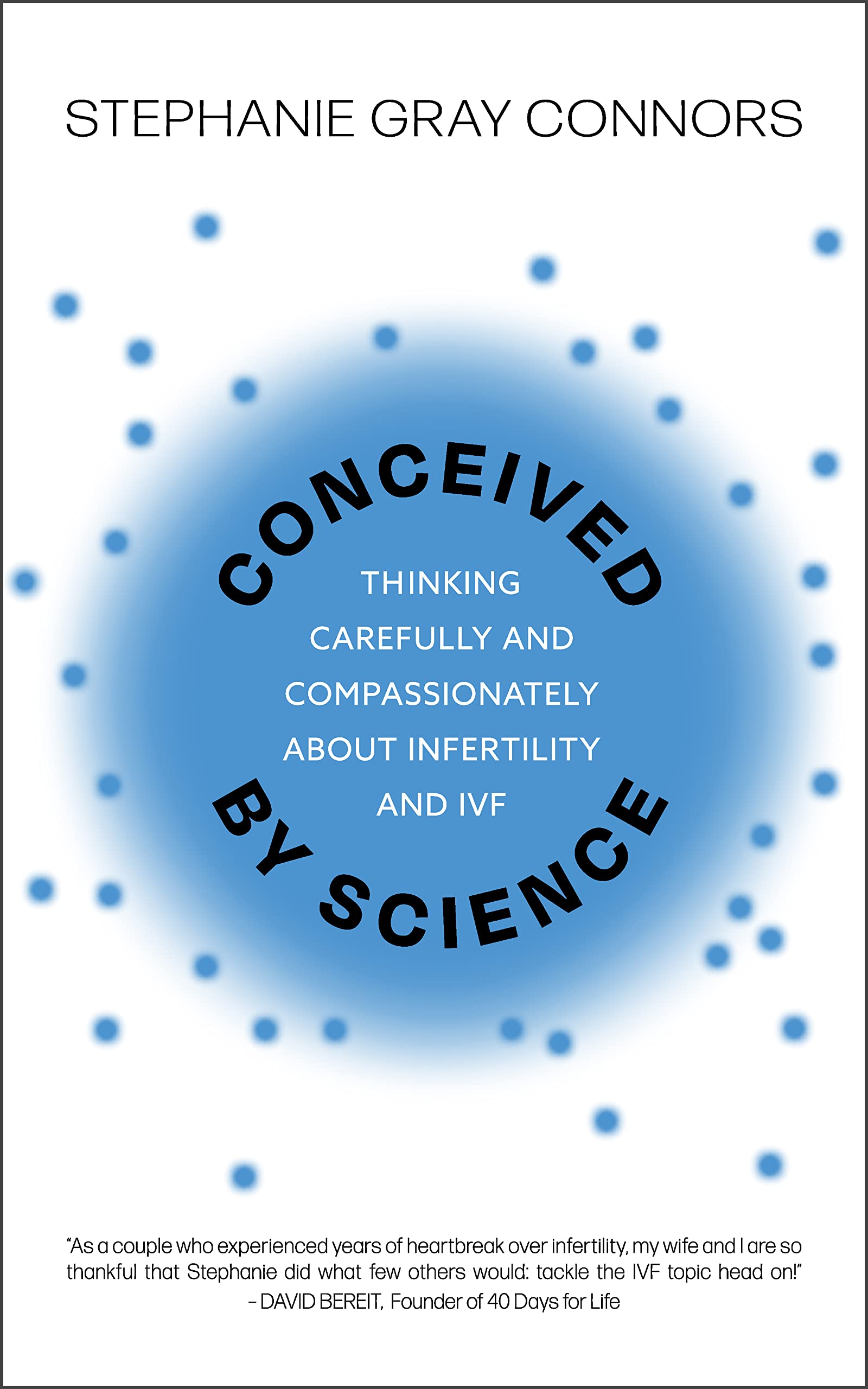 Conceived by Science: Thinking Carefully and Compassionately about Infertility and IVF