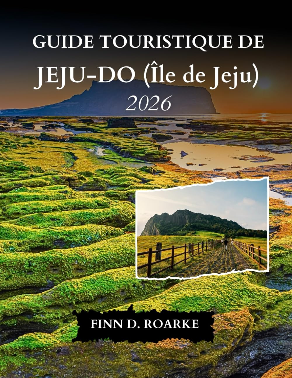 GUIDE TOURISTIQUE DE JEJU-DO (Île de Jeju) 2026: Découvrez Les Principales Attractions, Les Expériences Locales Et Les Conseils De Voyage Essentiels Pour L'île De Jeju En 2026