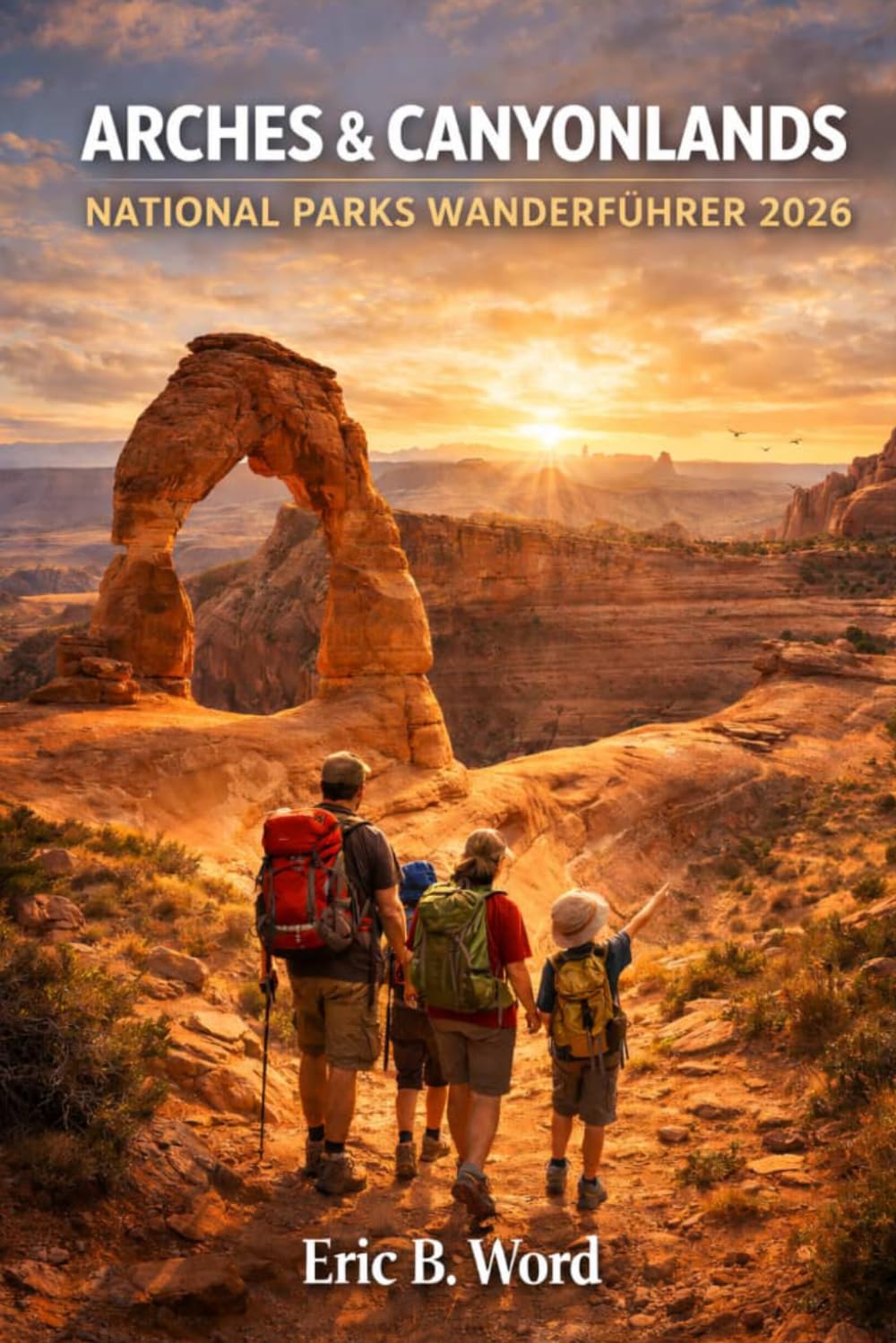 ARCHES & CANYONLANDS NATIONAL PARKS WANDERFÜHRER 2026