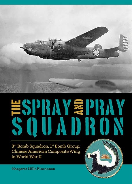 Portada de The Spray and Pray Squadron: 3rd Bomb Squadron, 1st Bomb Group, Chinese-American Composite Wing in World War II