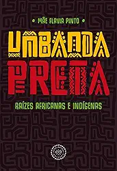 Umbanda Preta: raízes africanas e indígenas