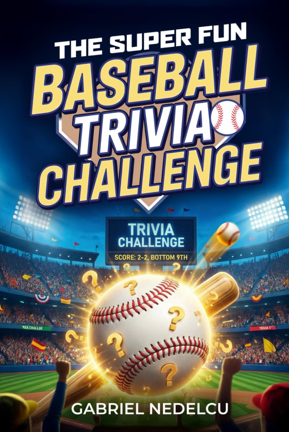 The Super Fun Baseball Trivia Challenge: More than 700 Quizzes, Fun Facts & Legendary Stories for True Baseball Fans