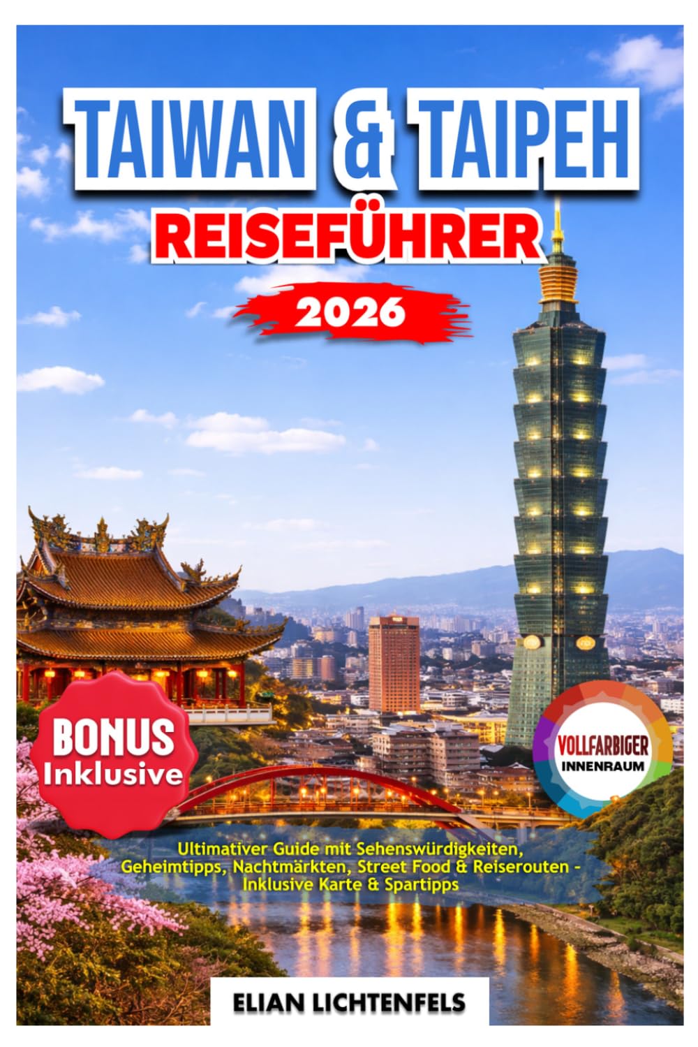 Taiwan & Taipeh Reiseführer 2026: Ultimativer Guide mit Sehenswürdigkeiten, Geheimtipps, Nachtmärkten, Street Food & Reiserouten – Inklusive Karte & Spartipps