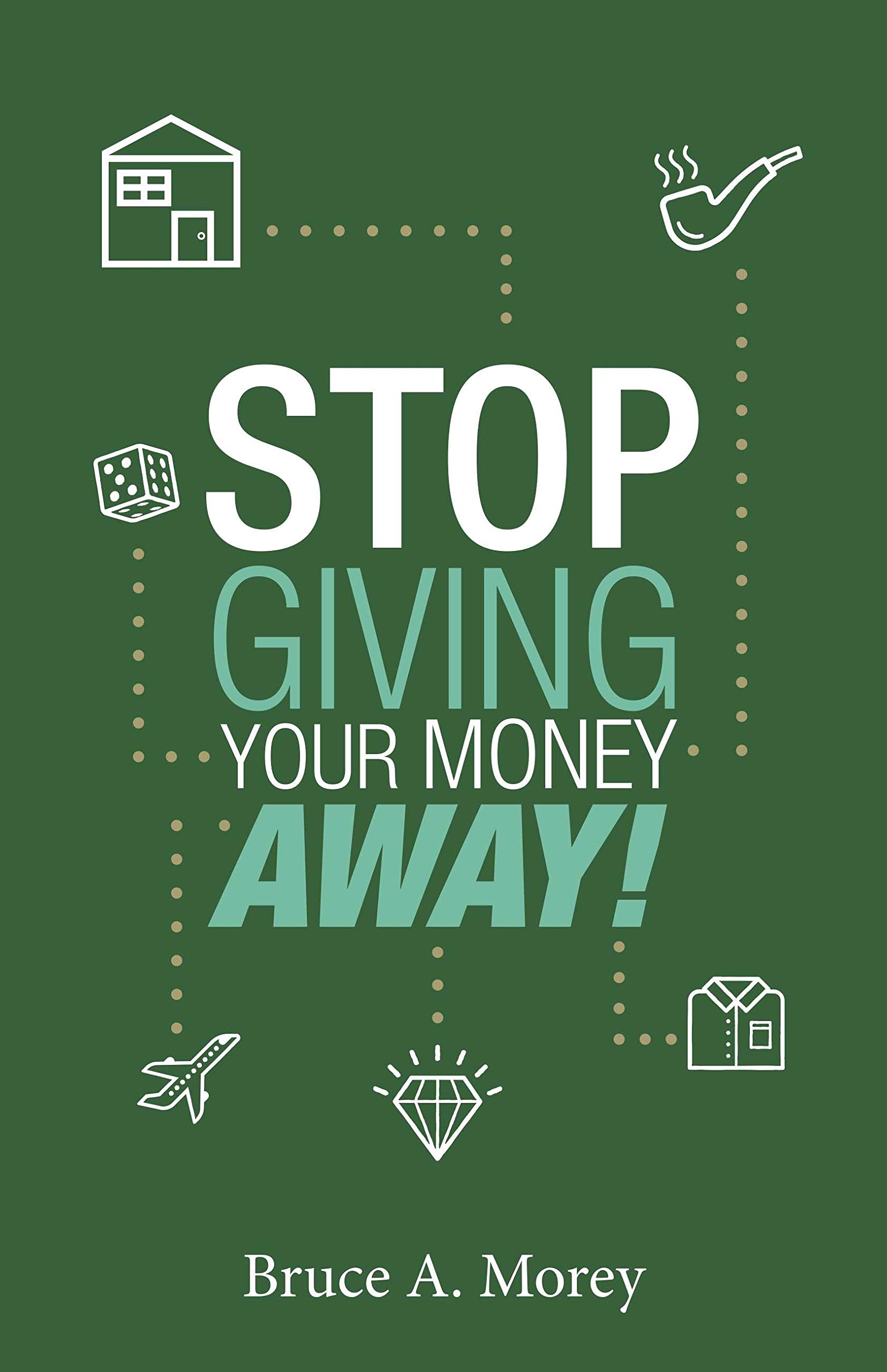 Stop Giving Your Money Away!: Understanding Why You're Broke