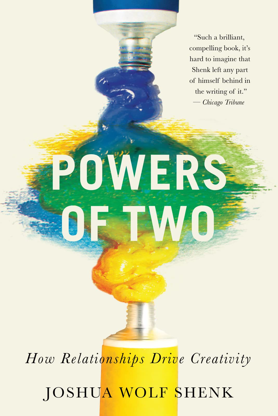 Powers Of Two: How Relationships Drive Creativity: Shenk, Joshua Wolf ...