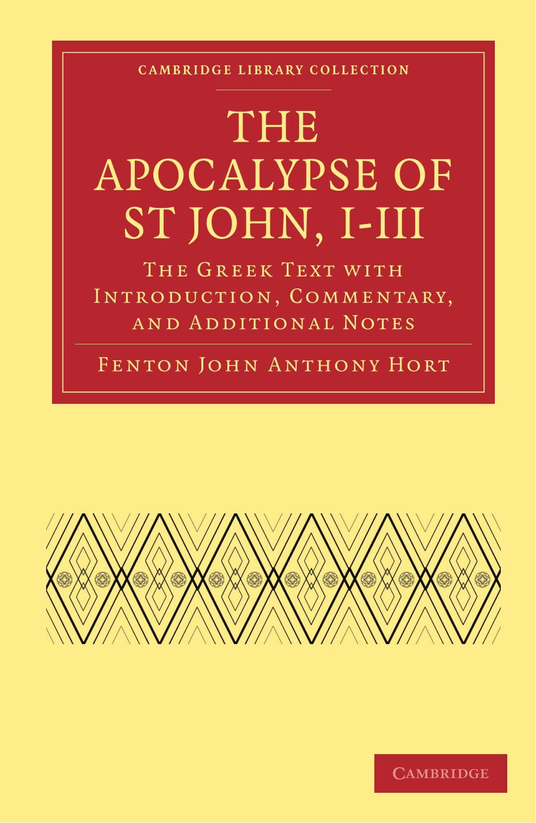 The Apocalypse of St John, I-III: The Greek Text with Introduction, Commentary, and Additional Notes (Cambridge Library Collection - Religion) (Cambridge Library Collection - Biblical Studies)