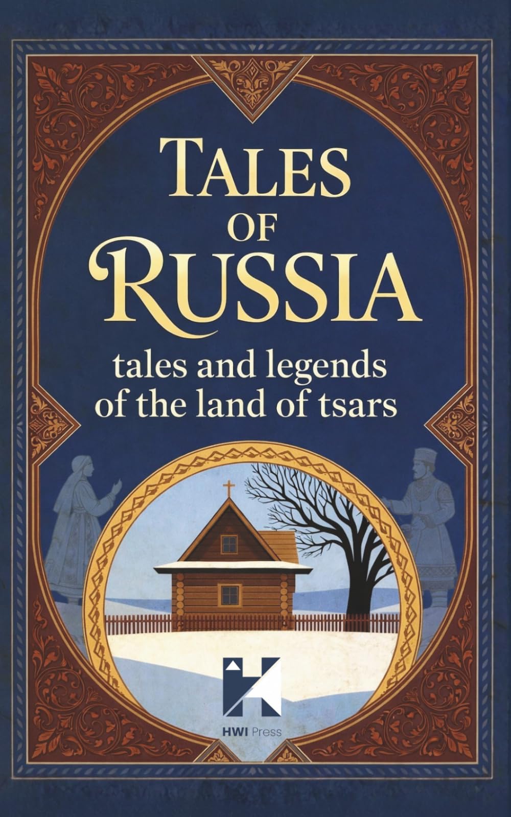 Tales of Russia: Timeless Tales and Legends from the Land of the Tsars