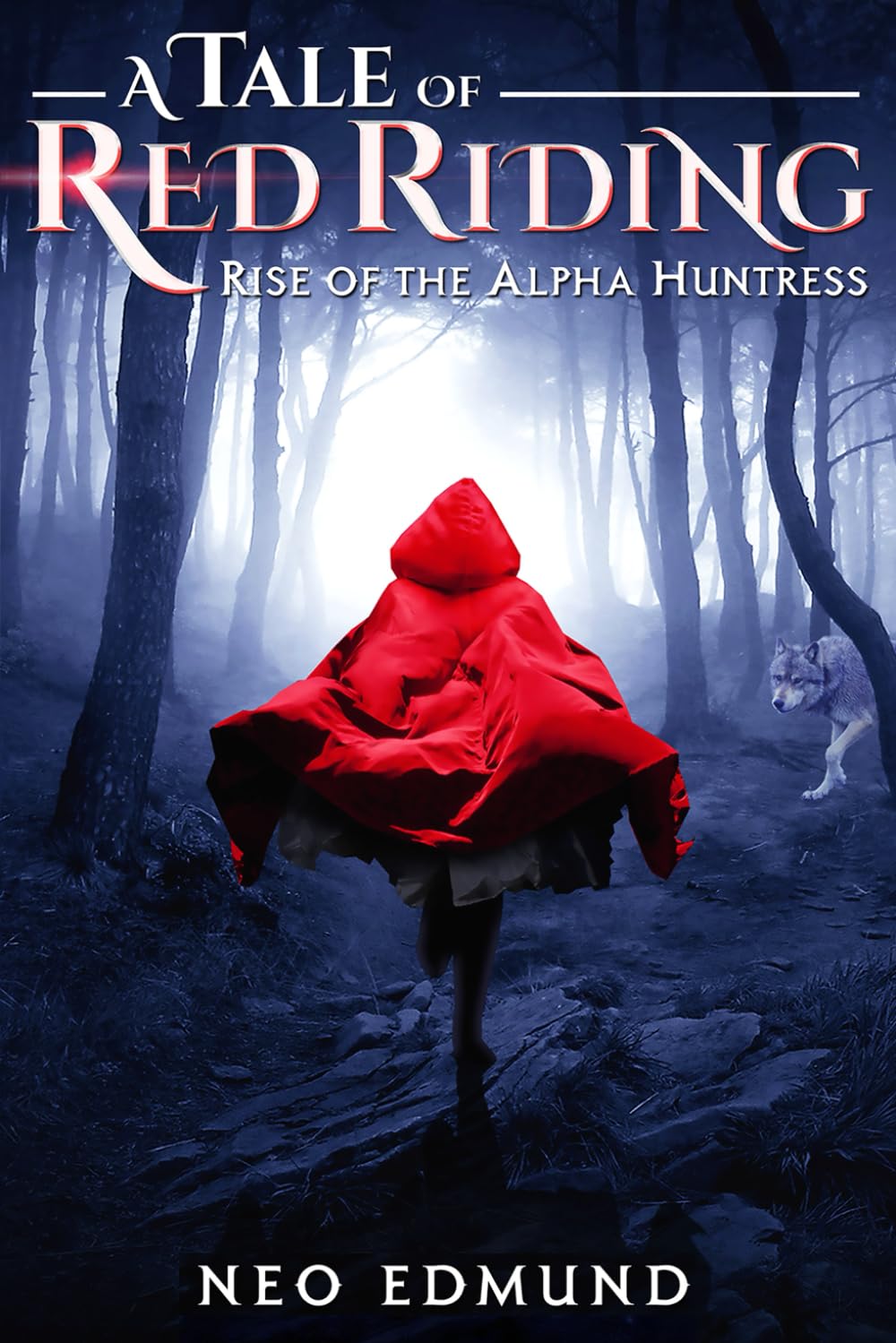 A Tale of Red Riding: Rise of the Alpha Huntress: 1 (The Red Riding Alpha Huntress Chronicles)