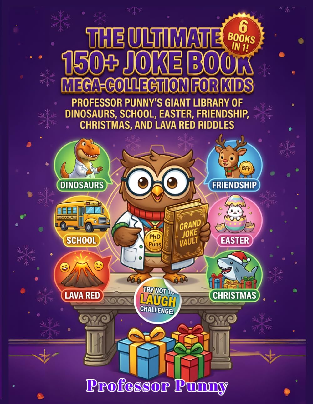 The Ultimate 150+Joke Book Mega-Collection for Kids: Professor Punny’s Library of Dinosaurs, School, Easter, Friendship, Christmas, and Lava Red Riddles for Ages 6-12
