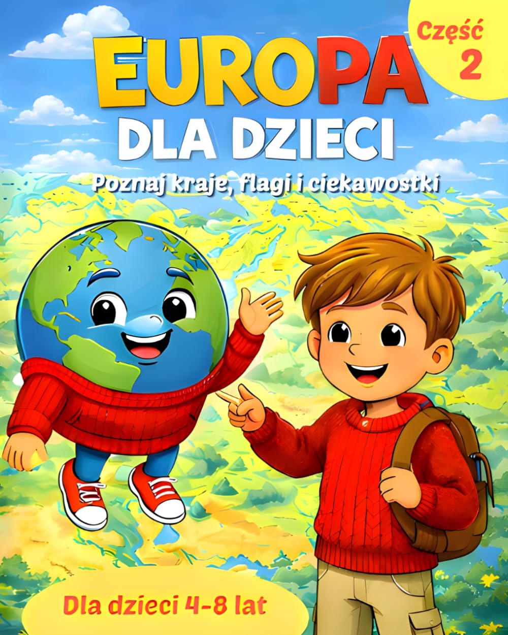 Europa dla Dzieci – Część 2: Odkrywaj Kraje Europy, Flagi i Ciekawostki | Edukacyjna Książka z Ilustracjami | Nauka Przez Zabawę z Tymonem i Atlasem | Podróże i Geografia dla Najmłodszych 4–8 lat