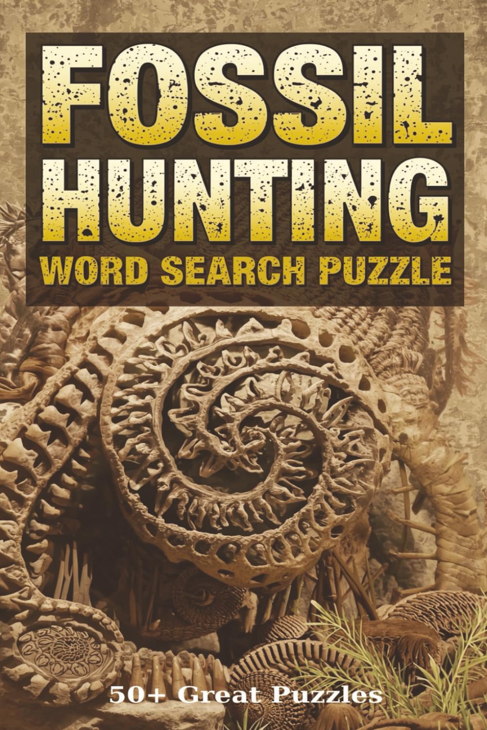 Fossil hunting Word Search Puzzle Book: 50+ Word Search Puzzles Exploring Fossil Hunting, Paleontology Finds, and Prehistoric Discovery,110 pages,6x9 inches