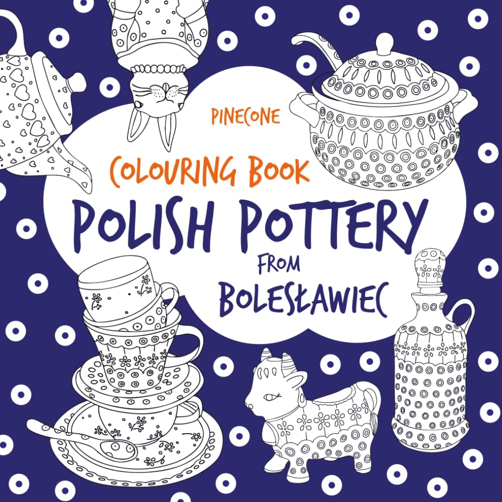 Polish Pottery from Boleslawiec colouring book. Ceramika Bolesławiecka. Kolorowanka dla dzieci i doroslych. Malbuch Bunzlauer Keramik.