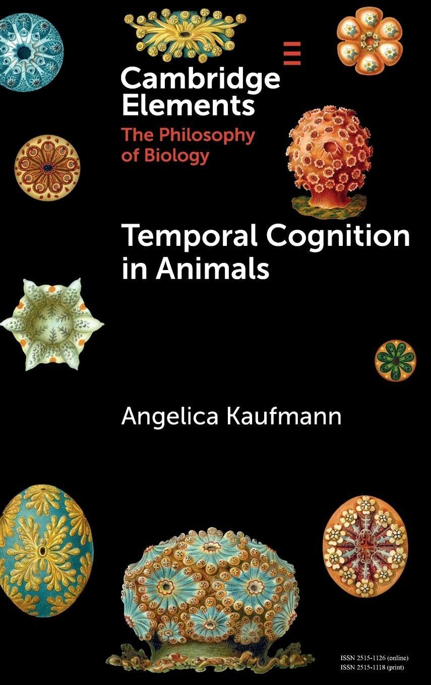 Temporal Cognition in Animals (Elements in the Philosophy of Biology)