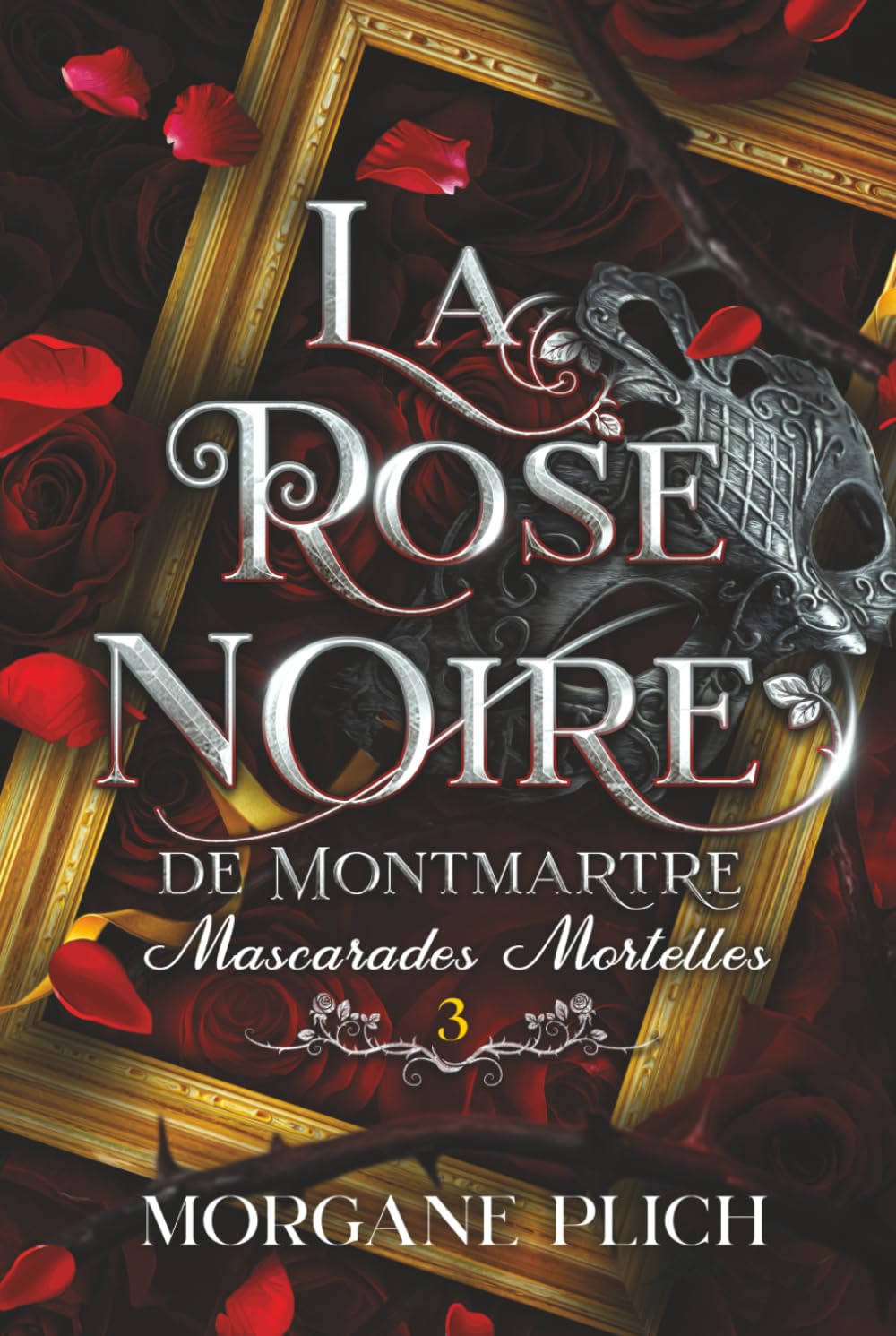La rose noire de Montmartre: Tome 3 : Mascarades Mortelles