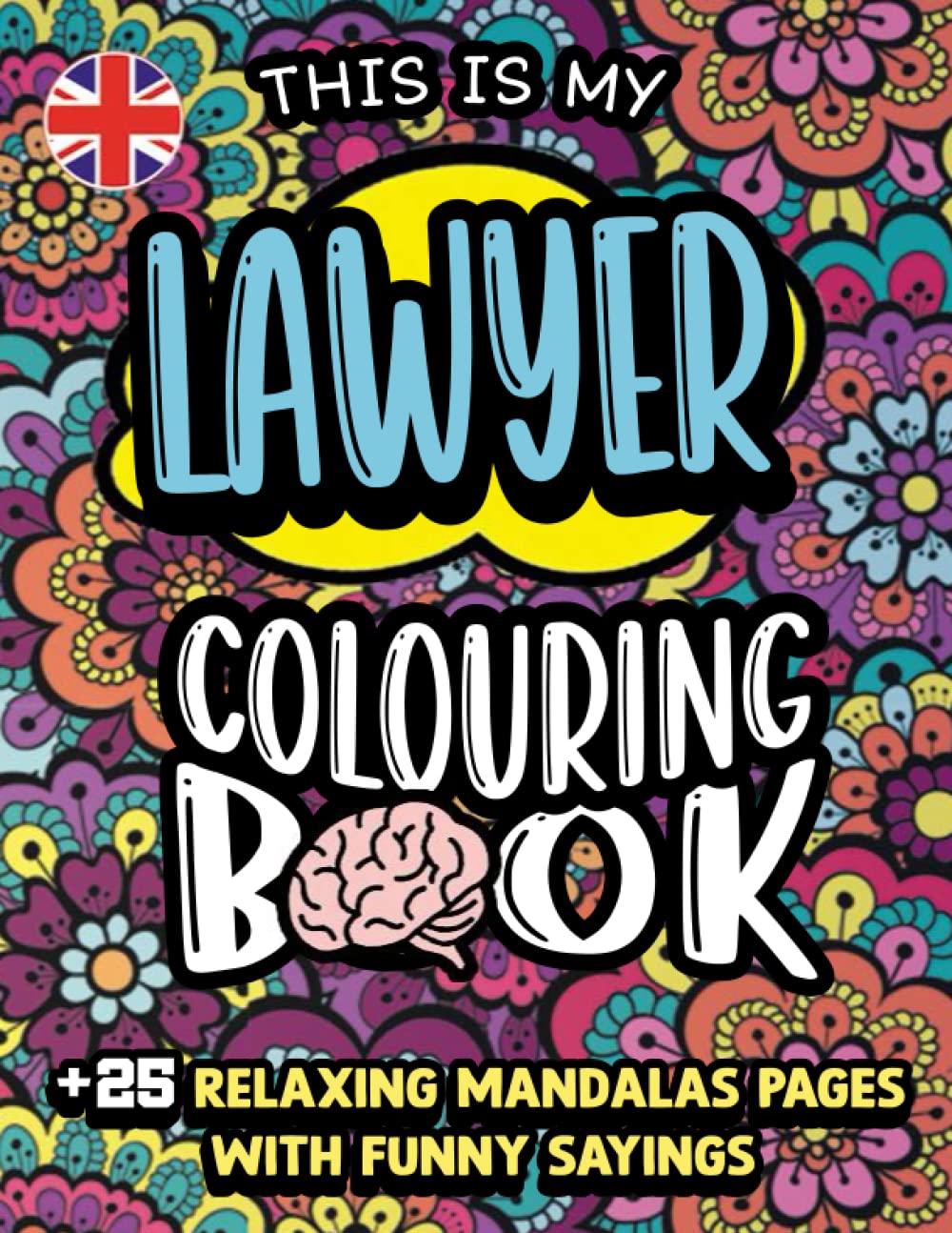 Lawyer Coloring Book for adults: Lawyer Life A Funny & Humorous Adult Coloring Book Gift For Lawyer Men & Women - Sarcastic Lawyer jokes, sayings, and funny quotes with relaxing mandala backgrouds