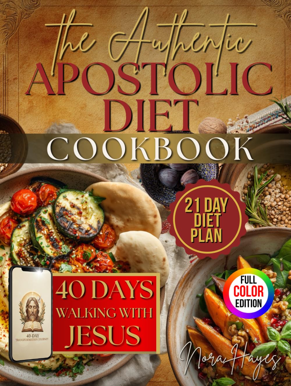 The Authentic Apostolic Diet Plan Cookbook: Simple, Satisfying, and Budget-Friendly Bible-Based Recipes for Full-Body Wellness and Spiritual