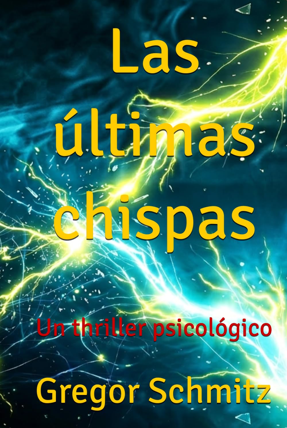Las últimas chispas: Un thriller psicológico