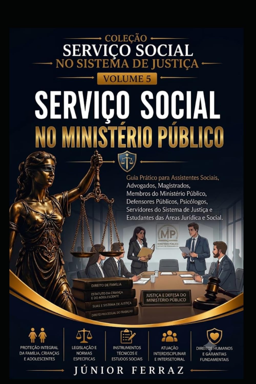 SERVIÇO SOCIAL NO MINISTÉRIO PÚBLICO: Guia Prático para Assistentes Sociais, Promotores de Justiça, Procuradores, Advogados, Defensores Públicos, ... Social (SERVIÇO SOCIAL NO SISTEMA DE JUSTIÇA)