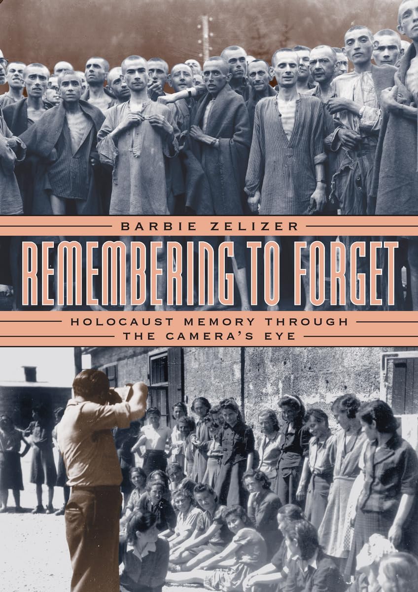 Remembering to Forget: Holocaust Memory Through the Camera's Eye