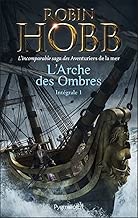 Download L'Arche des Ombres - L'Intégrale 1 (Tomes 1 à 3) - L'incomparable saga des Aventuriers de la mer: Le Vaisseau magique - Le Navire aux esclaves - La Conquête de la liberté (FANTASY) PDF