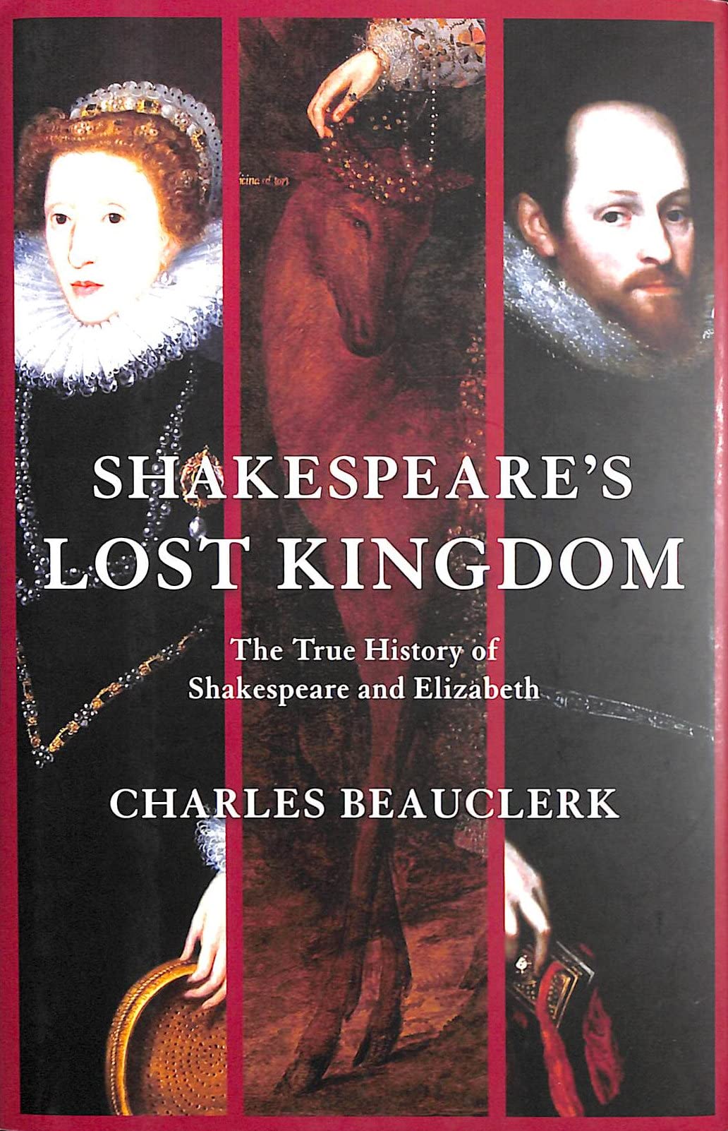 Shakespeare's Lost Kingdom: The True History of Shakespeare and Elizabeth Hardcover – April 13, 2010