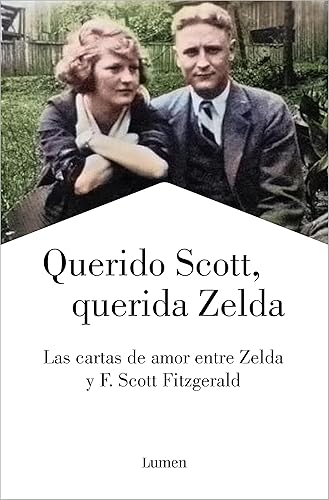 Querido Scott, querida Zelda: Las cartas de amor entre Zelda y F. Scott Fitzgerald (Narrativa)