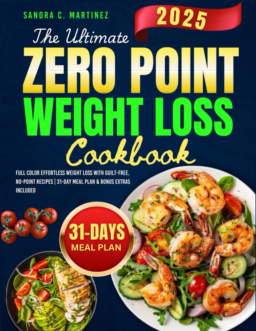 THE ULTIMATE ZERO POINT WEIGHTLOSS COOKBOOK: Full Color Effortless Weightloss with Guilt-Free, No-point Recipes | 31-Day Meal Plan & Bonus Extras Included