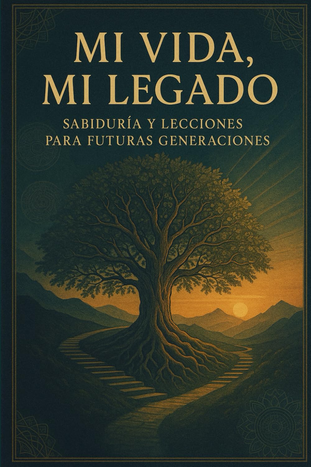 Mi Vida, Mi Legado: Sabiduría y Lecciones para Futuras Generaciones