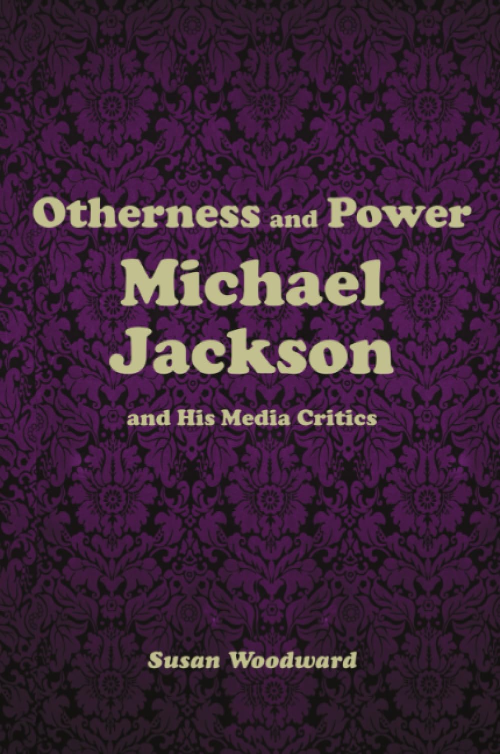 Otherness and Power: Michael Jackson and His Media Critics