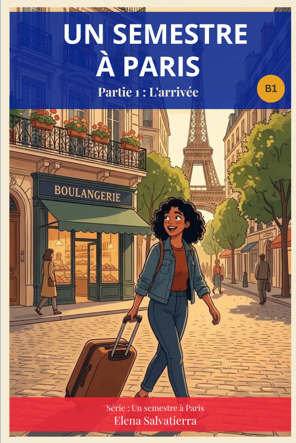Un semestre à Paris: A French Graded Reader for Intermediate Learners — B1 — Partie 1 : L'arrivée
