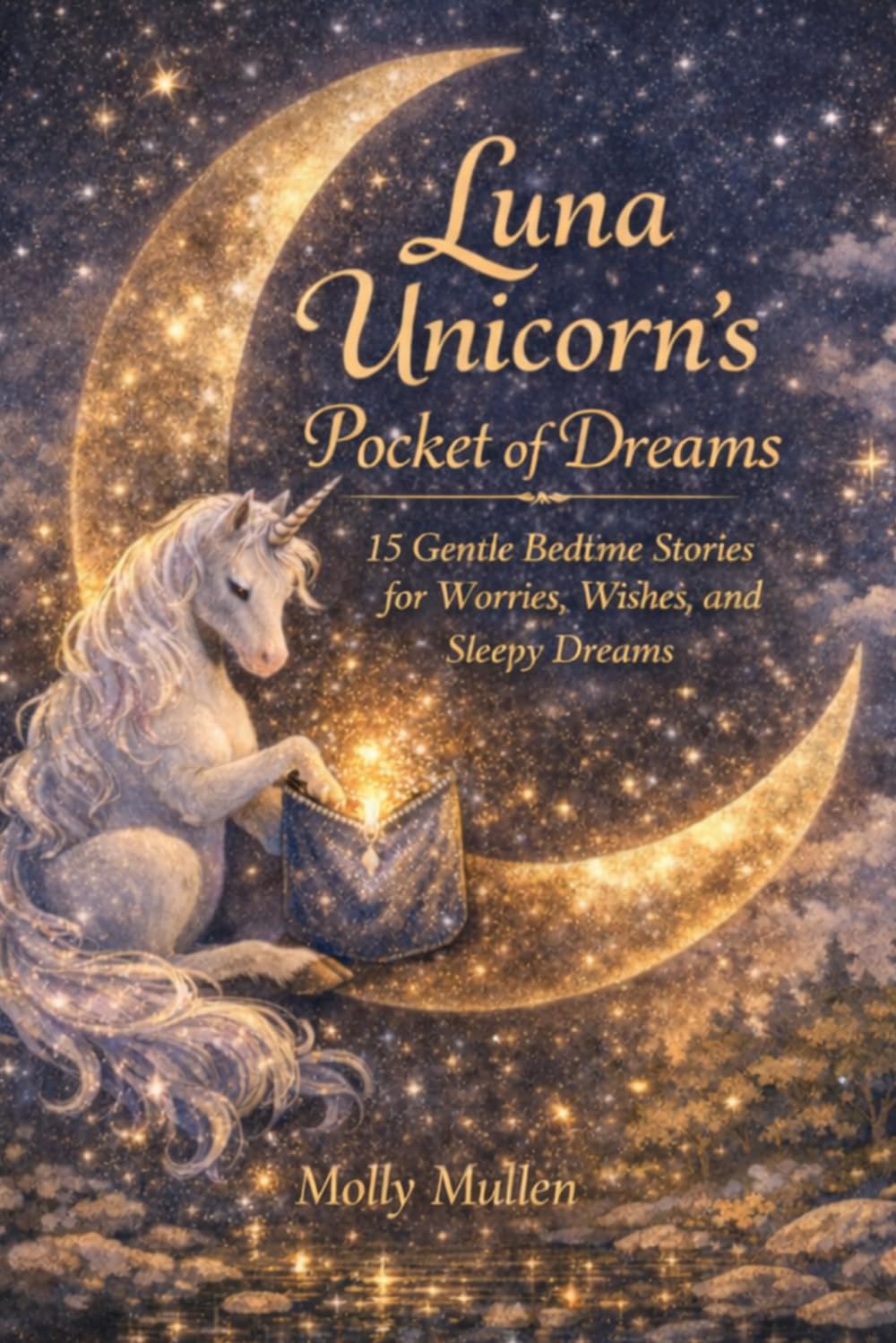Luna Unicorn's Pocket of Dreams: 15 Gentle Bedtime Stories for Worries, Wishes, and Sleepy Dreams For ages 4 to 8