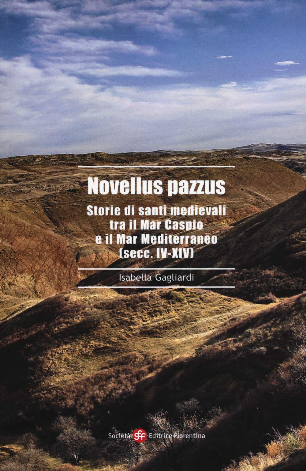 Novellus Pazzus. Storie Di Santi Medievali Tra Mar Caspio E Il Mar Mediterraneo (Secc. IV-XIV) - 4