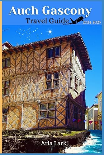 Auch Gascony Travel Guide 2024-2025: Discover the capital of Gers in south-western France, as well as things to do, top attractions, and local food to assist you travel like a local.