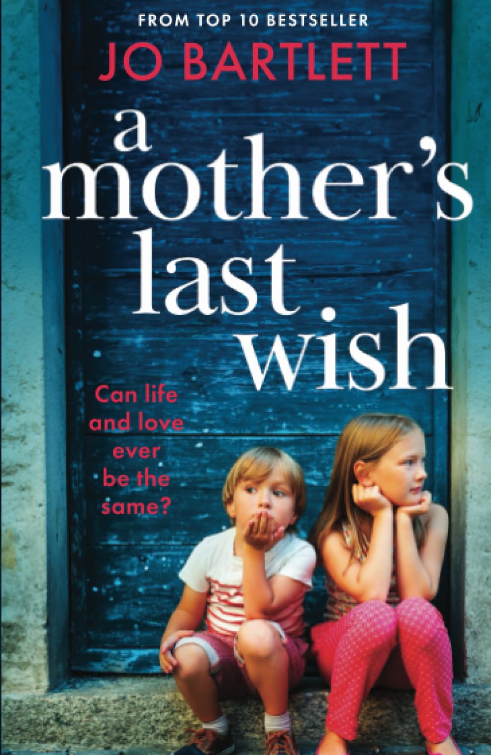 A Mother's Last Wish: Discover a heartbreaking read from Jo Bartlett