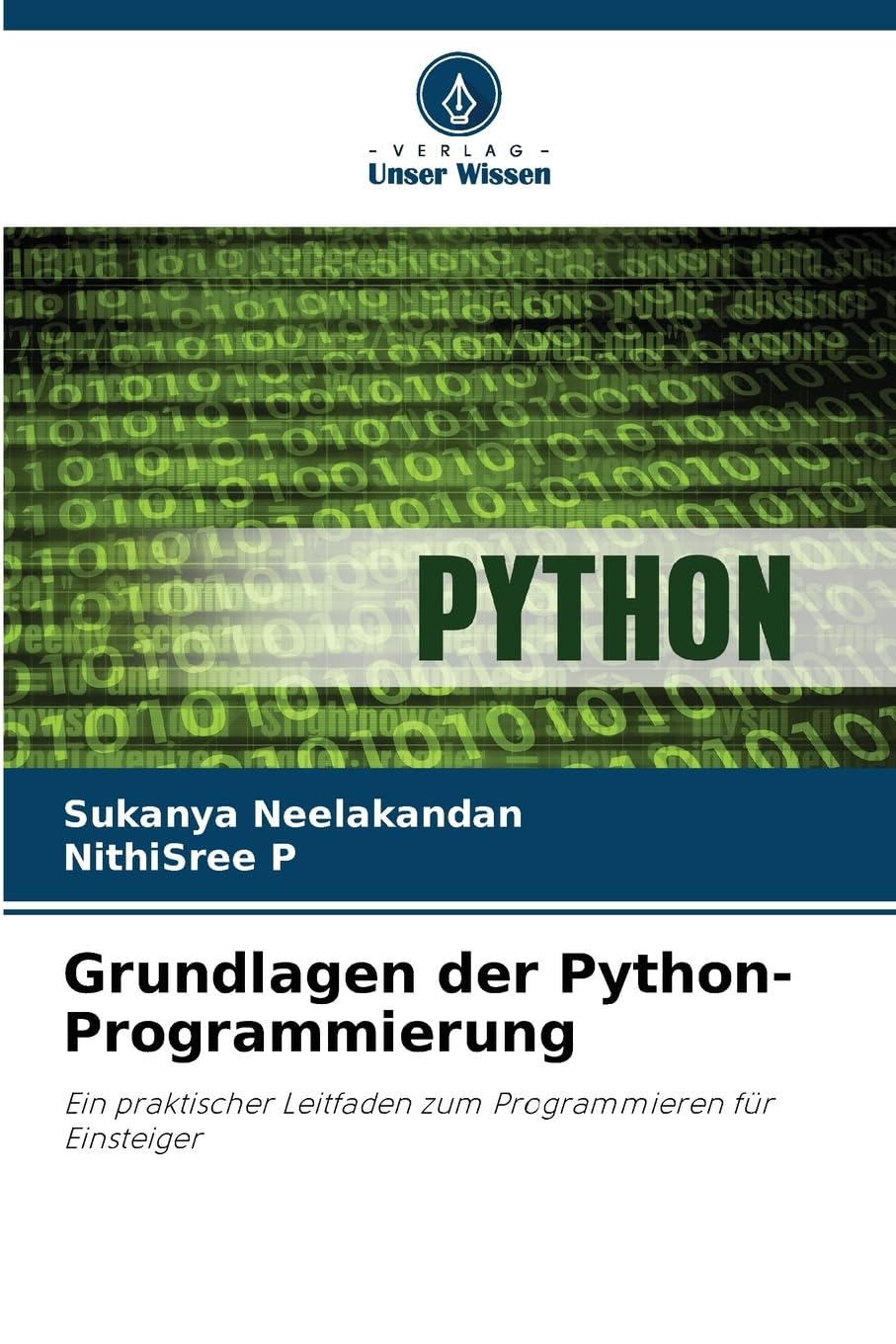 Grundlagen der Python-Programmierung: Ein praktischer Leitfaden zum Programmieren für Einsteiger