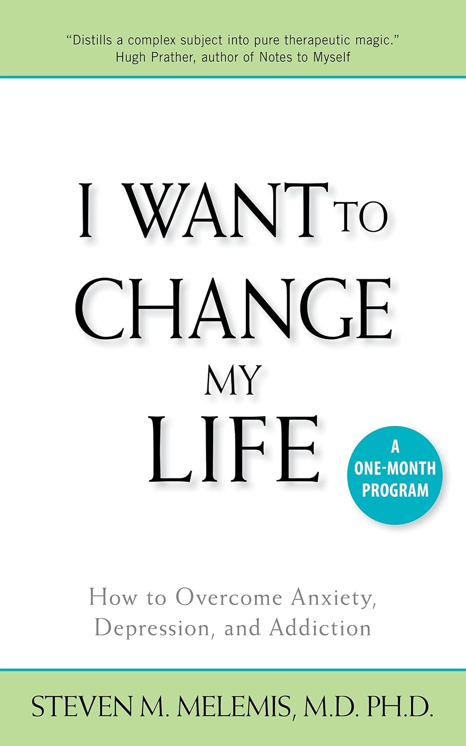I Want to Change My Life: How to Overcome Anxiety, Depression and ...