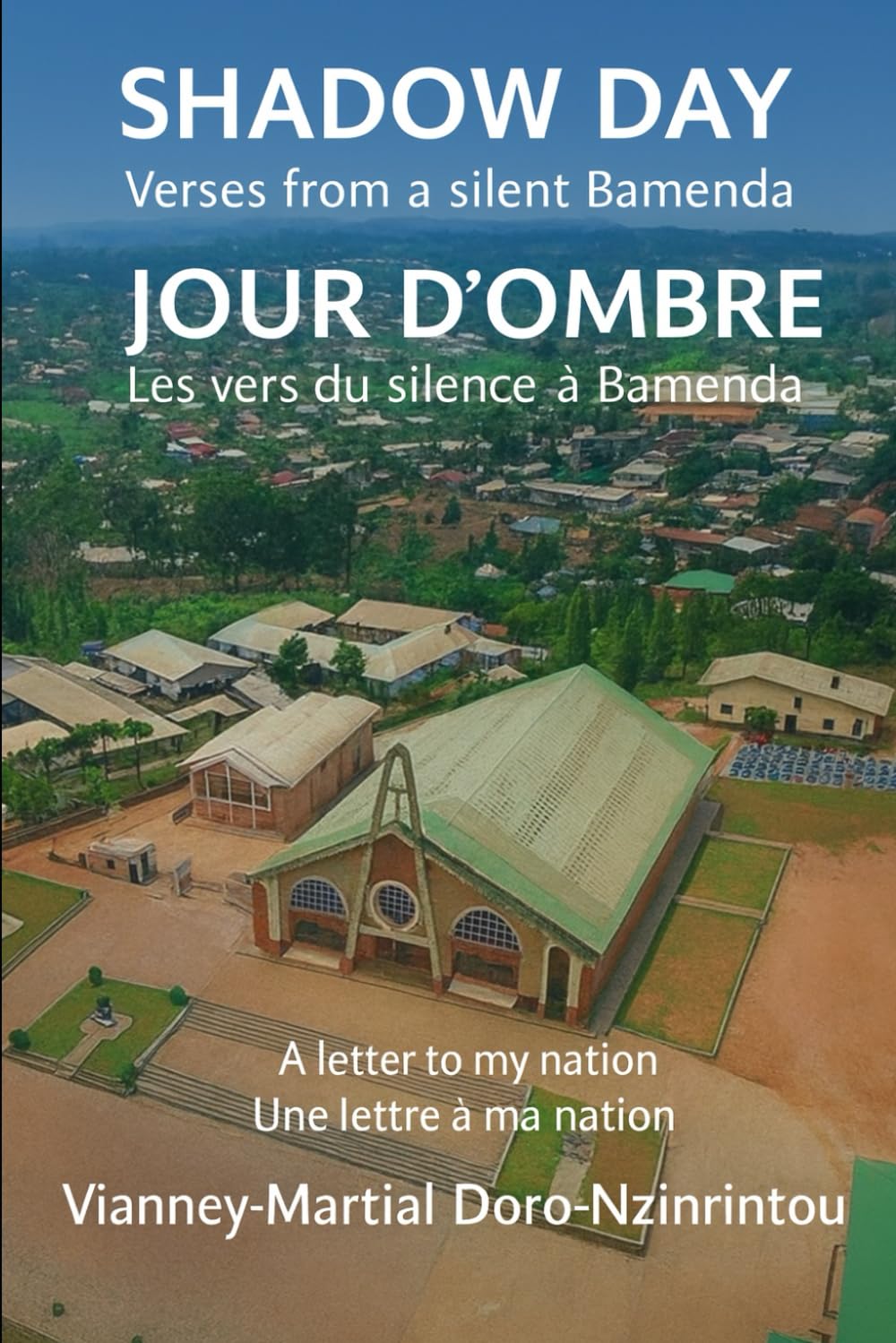 SHADOW DAY : Verses from a Silent Bamenda JOUR D’OMBRE : Les vers du silence à Bamenda: A letter to my nation / Une lettre à ma nation