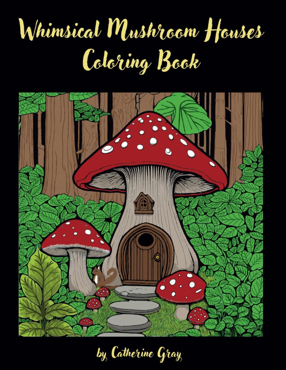 Whimsical Mushroom Houses Coloring Book: Relaxing, low stress coloring pages for adults.