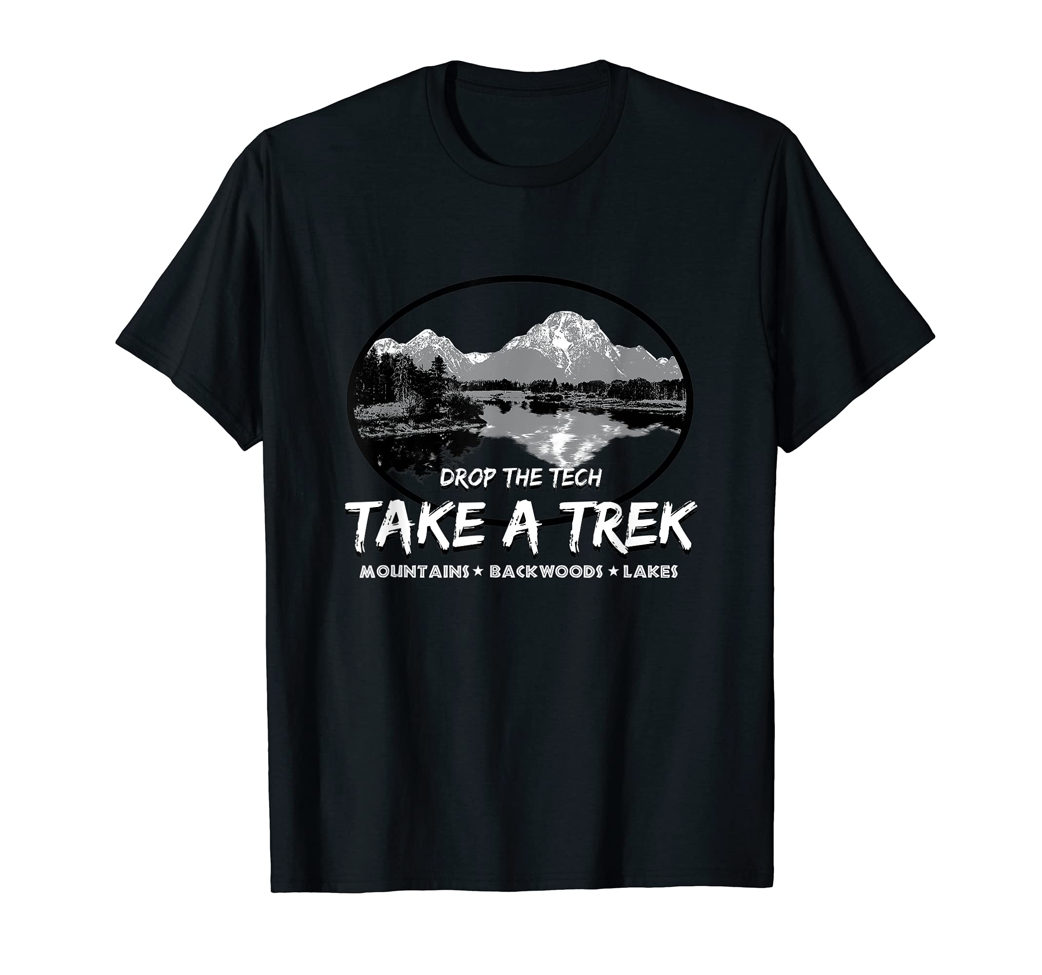 Mountains, Backwoods & Lakes, Drop the Tech, TAKE A TREK T-Shirt
