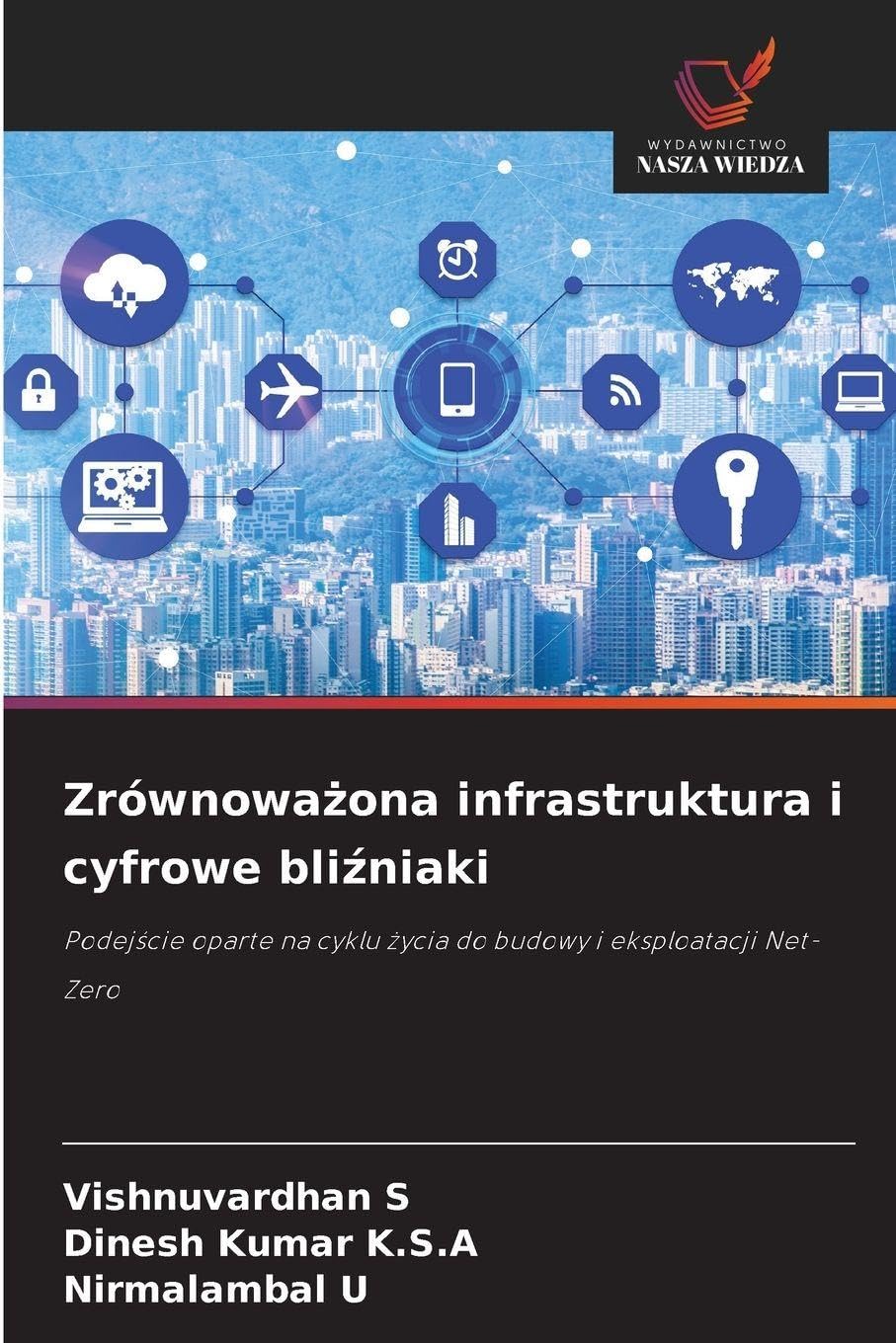 Zrównoważona infrastruktura i cyfrowe bliźniaki: Podej¿cie oparte na cyklu ¿ycia do budowy i eksploatacji Net-Zero