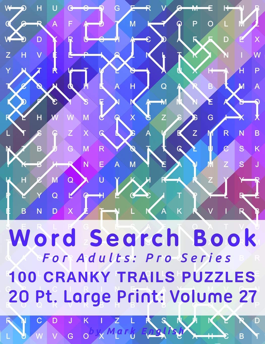 Word Search Book For Adults: Pro Series, 100 Cranky Trails Puzzles, 20 Pt. Large Print, Vol. 27