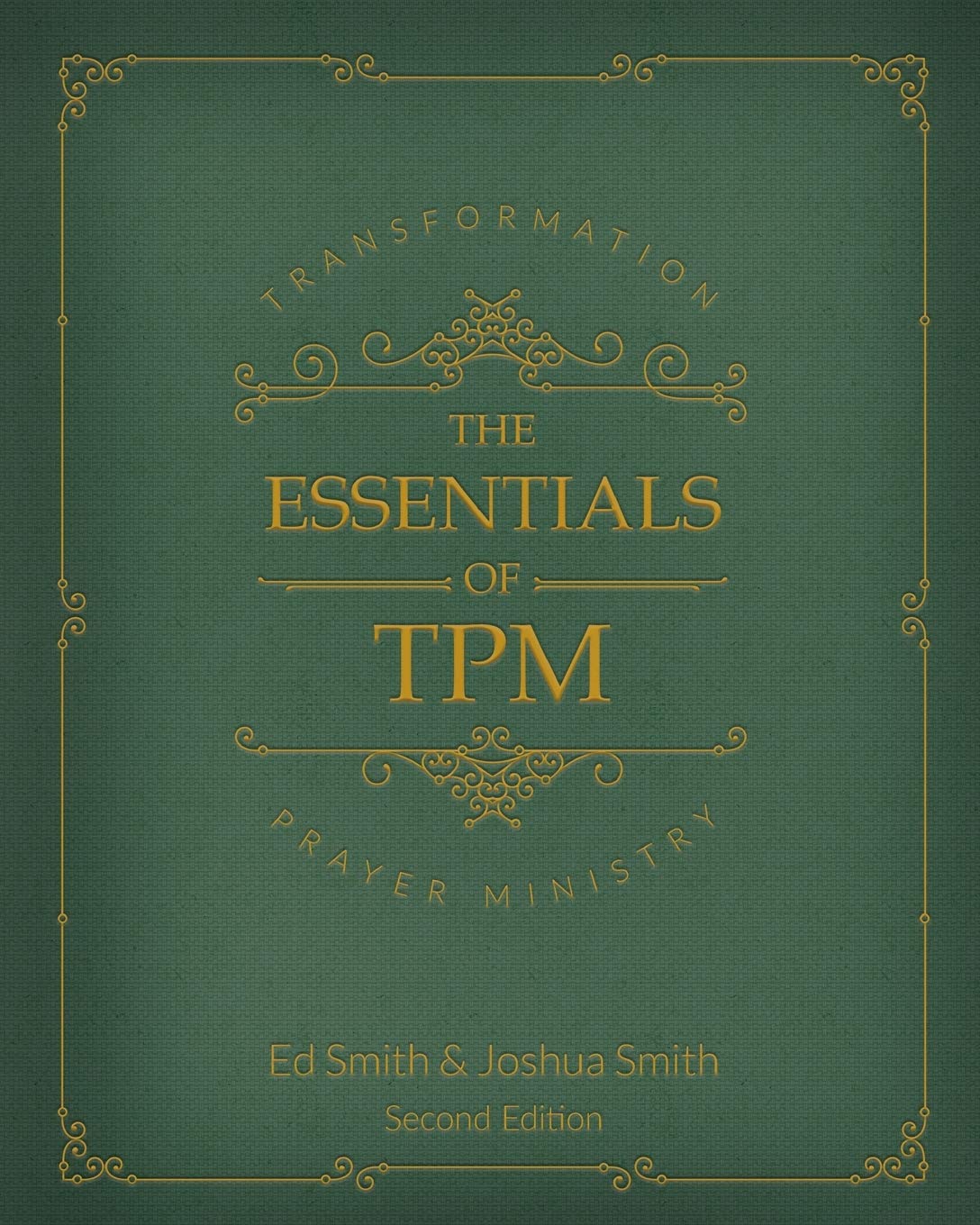 The Essentials of Transformation Prayer Ministry: *Second Edition*